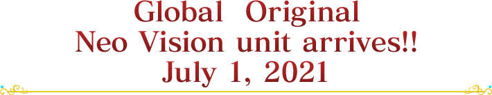 Global  Original Neo Vision unit arrives!! July 1, 2021