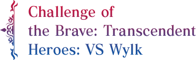 Challenge of the Brave: Transcendent Heroes: VS Wylk