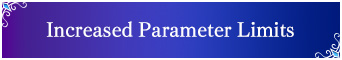 Increased Parameter Limits